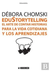 Edustorytelling. El Arte De Contar Historias Para La Vida Cotidiana Y Los Aprendizajes