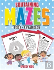 Edutaining Mazes For 5 - 7 Year Olds
