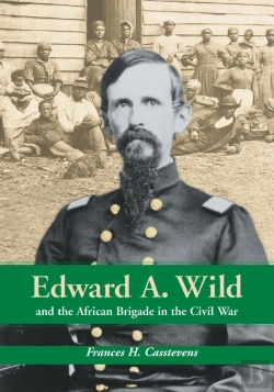 Bertrand.pt - Edward A. Wild And The African Brigade In The Civil War