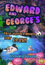 Edward And George'S Most Extraordinary Day Ever!