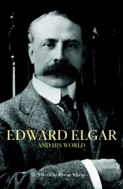Edward Elgar And His World