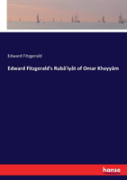 Edward Fitzgerald'S Ruba'Iyat Of Omar Khayyam