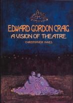 Edward Gordon Craig: A Vision Of Theatre