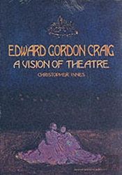 Edward Gordon Craig: A Vision Of Theatre