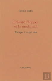 Edward Hopper Et La Modernité : Etranger A Ce Qui Vient