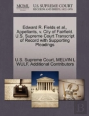 Edward R. Fields Et Al., Appellants, V. City Of Fairfield. U.S. Supreme Court Transcript Of Record With Supporting Pleadings
