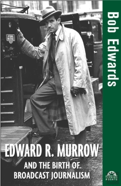 Bertrand.pt - Edward R. Murrow And The Birth Of Broadcast Journalism