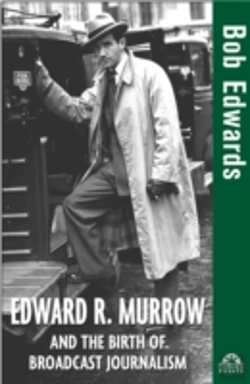 Bertrand.pt - Edward R. Murrow And The Birth Of Broadcast Journalism