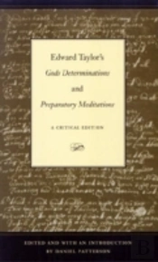 Edward Taylor'S ''Gods Determinations'' And ''Preparatory Meditations