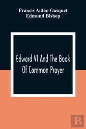 Edward Vi And The Book Of Common Prayer