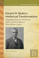 Edward W. Blyden'S Intellectual Transformations