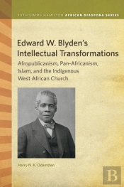 Edward W. Blyden'S Intellectual Transformations