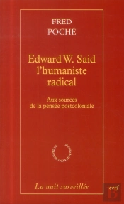 Edward W. Said L'Humaniste Radical. Aux Sources De La Pensee Postcoloniale
