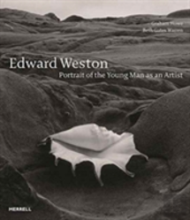 Edward Weston: Portrait Of The Young Man As An Artist