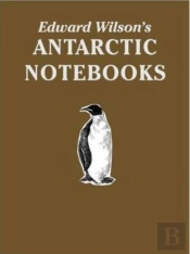 Edward Wilson'S Antarctic Notebooks