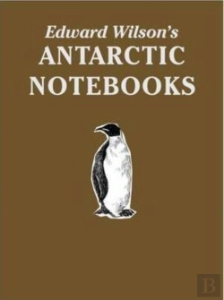Bertrand.pt - Edward Wilson'S Antarctic Notebooks