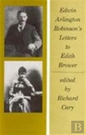 Edwin Arlington Robinsonâ€™S Letters To Edith Brower