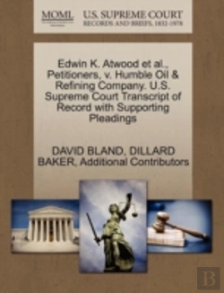 Bertrand.pt - Edwin K. Atwood Et Al., Petitioners, V. Humble Oil & Refining Company. U.S. Supreme Court Transcript Of Record With Supporting Pleadings