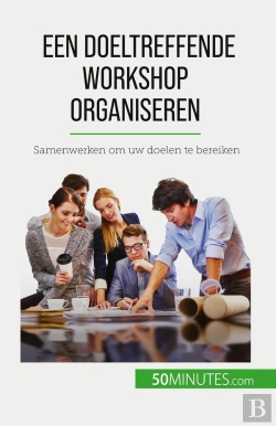 Bertrand.pt - Een Doeltreffende Workshop Organiseren : Samenwerken Om Uw Doelen Te Bereiken