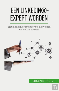 Bertrand.pt - Een Linkedin®-Expert Worden : Het Ideale Instrument Om Te Netwerken En Werk Te Zoeken
