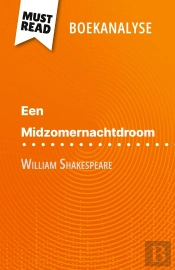 Een Midzomernachtdroom Van William Shakespeare (Boekanalyse) : Volledige Analyse En Gedetailleerde Samenvatting Van Het Werk