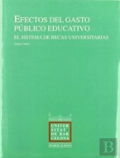 Efectos Del Gasto Publico Educativo. El Sistema De Becas Universitarias