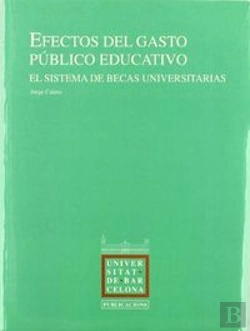 Bertrand.pt - Efectos Del Gasto Publico Educativo. El Sistema De Becas Universitarias