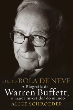 Bertrand.pt - Efeito Bola De Neve- A Biografia De Warren Buffett, O Maior Investidor Do Mundo - 2ª Edição