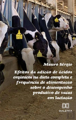 Bertrand.pt - Efeitos Da Adição De Ácidos Orgânicos Na Dieta Completa E Frequência De Alimentação Sobre O Desempenho Produtivo De Vacas Em Lactação