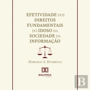 Efetividade Dos Direitos Fundamentais Do Idoso Na Sociedade Da Informação