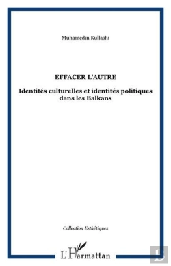 Bertrand.pt - Effacer L'Autre - Identites Culturelles Et Identites Politiques Dans Les Balkans