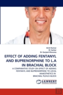 Bertrand.pt - Effect Of Adding Fentanyl And Buprenorphine To L.A In Brachial Block