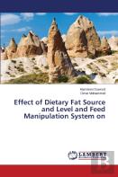 Effect Of Dietary Fat Source And Level And Feed Manipulation System On