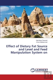 Effect Of Dietary Fat Source And Level And Feed Manipulation System On