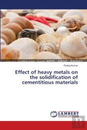 Effect Of Heavy Metals On The Solidification Of Cementitious Materials