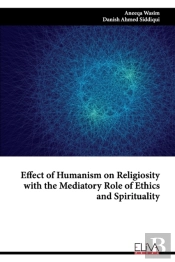 Effect Of Humanism On Religiosity With The Mediatory Role Of Ethics And Spirituality