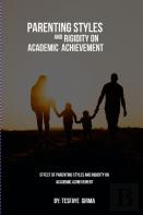 Effect Of Parenting Styles And Rigidity On Academic Achievement