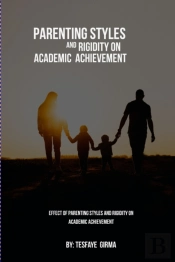 Effect Of Parenting Styles And Rigidity On Academic Achievement