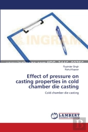 Effect Of Pressure On Casting Properties In Cold Chamber Die Casting
