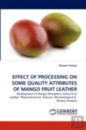 Effect Of Processing On Some Quality Attributes Of Mango Fruit Leather