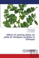 Effect Of Sowing Dates On Yield Of Chickpea Varieties In Ethiopia
