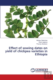Effect Of Sowing Dates On Yield Of Chickpea Varieties In Ethiopia