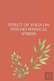 Effect Of Yoga On Psycho-Physical Stress
