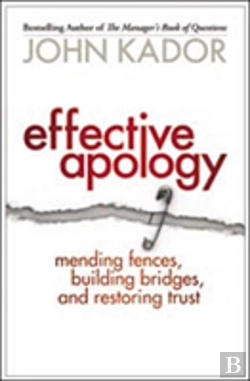 Bertrand.pt - Effective Apology: Mending Fences, Building Bridges, And Restoring Trust