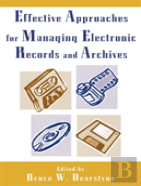 Effective Approaches For Managing Electronic Records And Archives