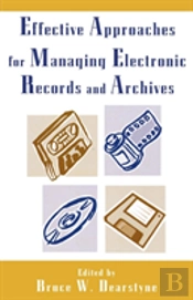 Effective Approaches For Managing Electronic Records And Archives