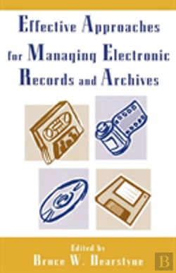 Bertrand.pt - Effective Approaches For Managing Electronic Records And Archives