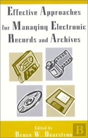 Effective Approaches For Managing Electronic Records And Archives