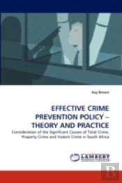 Effective Crime Prevention Policy - Theory And Practice