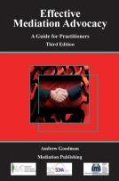 Effective Mediation Advocacy - A Guide For Practitioners